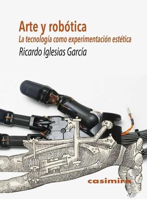 ARTE Y ROBOTICA. LA TECNOLOGIA COMO EXPERIMENTACION ESTETICA