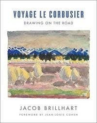 LE CORBUSIER: VOYAGE LE CORBUSIER : DRAWING ON THE ROAD. 