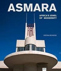 ASMARA. AFRICA'S JEWEL OF MODERNITY. 