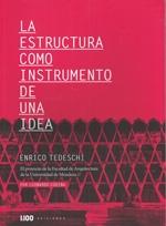 ESTRUCTURA COMO INSTRUMENTO DE UNA IDEA, LA.  "ENRICO TEDESCHI. EL PROYECTO DE LA FACULTAD DE ARQUITECTURA DE LA UNIV. DE MENDOZA"