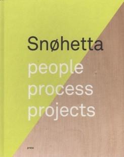 SNOHETTA - PEOPLE, PROCESS, PROJECTS. 