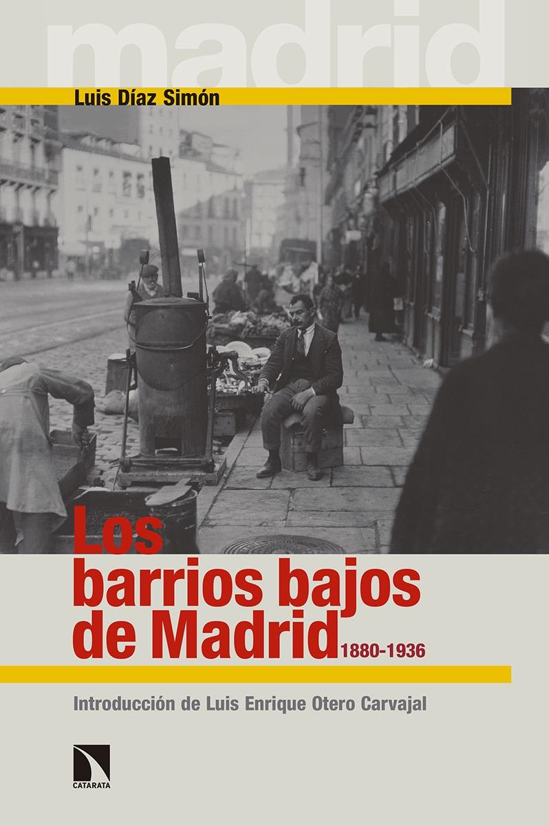 LOS BARRIOS BAJOS DE MADRID, 1880-1936. 