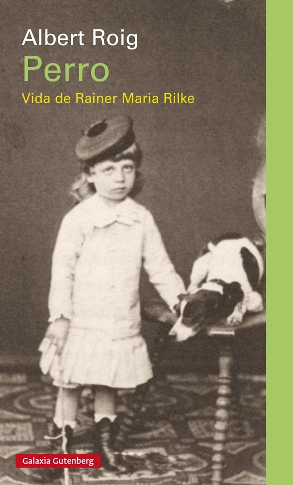 PERRO. VIDA DE RAINER MARIA RILKE. 