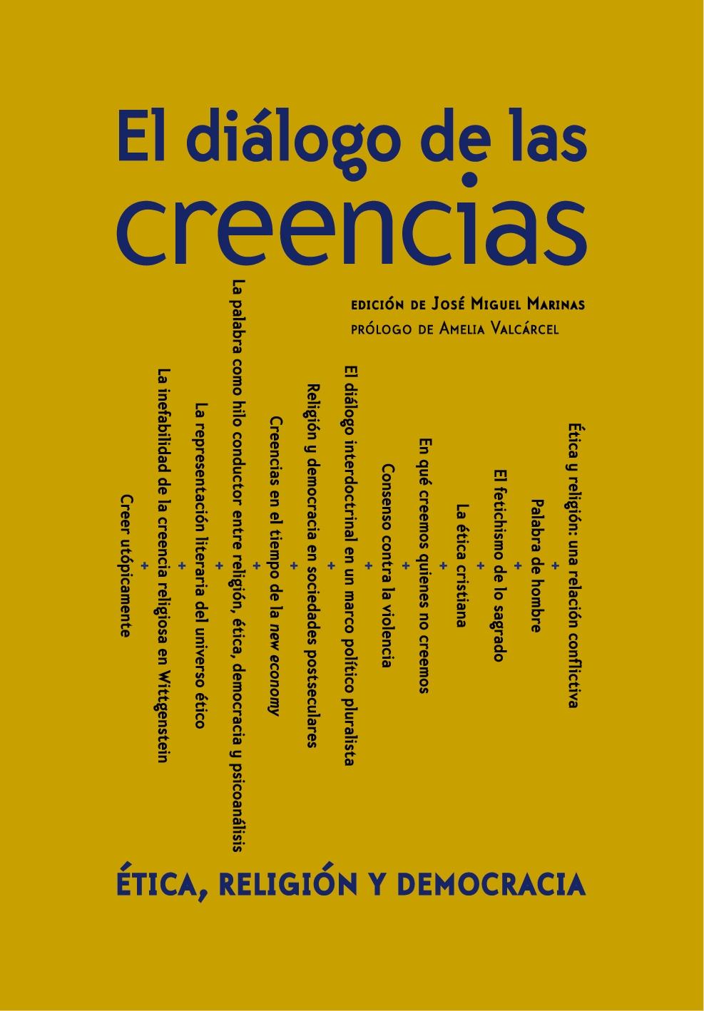 DIALOGO DE LAS CREENCIAS, EL. ETICA, RELIGION Y DEMOCRACIAS