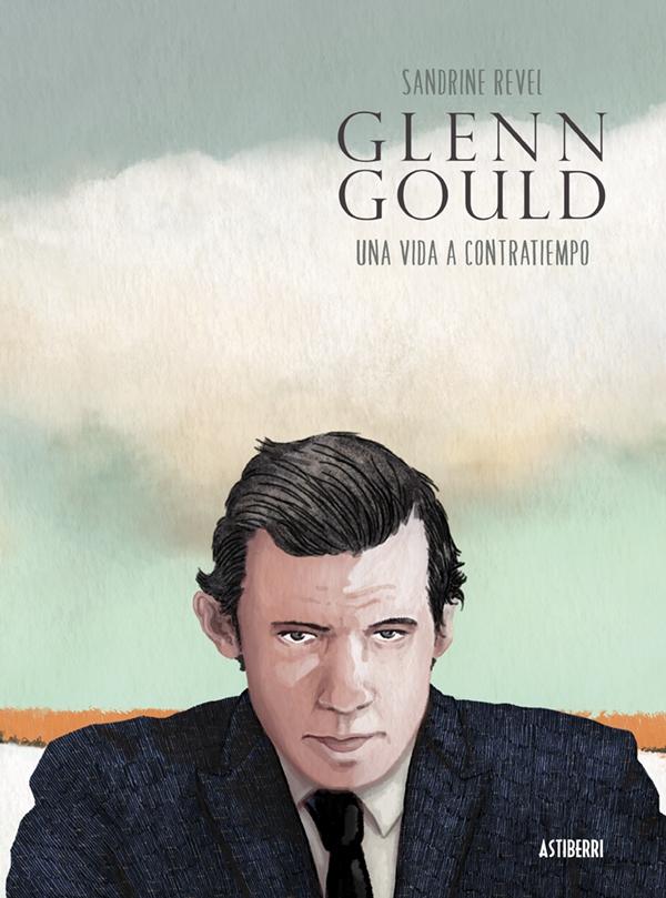 GLEN GOULD. UNA VIDA A CONTRATIEMPO