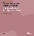 CONVERSATIONS WITH PETER EISENMAN. THE EVOLUTION OF ARCHITECTURAL STYLE. 