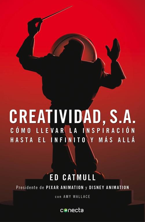 CREATIVIDAD S.A. COMO LLEVAR LA INSPIRACION HASTA EL INFINITO Y MAS ALLA. . 