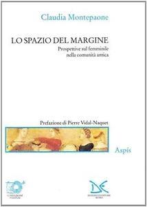 SPAZIO DEL MARGINE, LO. PROSPETTIVE SUL FEMMINILE NELLA COMUNITA ANTICA