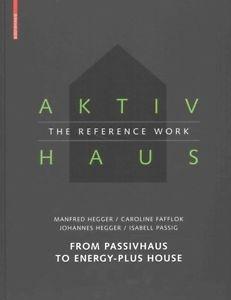 ARTIVHAUS. THE REFERENCE WORK. FROM PASSIVHAUS TO ENERGY- PLUS HOUSE
