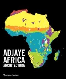 ADJAYE AFRICA ARCHITECTURE. A PHOTOGRAPHIC SURVEY OF METROPOLITAN ARCHITECTURE. 