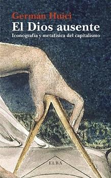EL DIOS AUSENTE "ICONOGRAFÍA Y METAFÍSICA DEL CAPITALISMO".