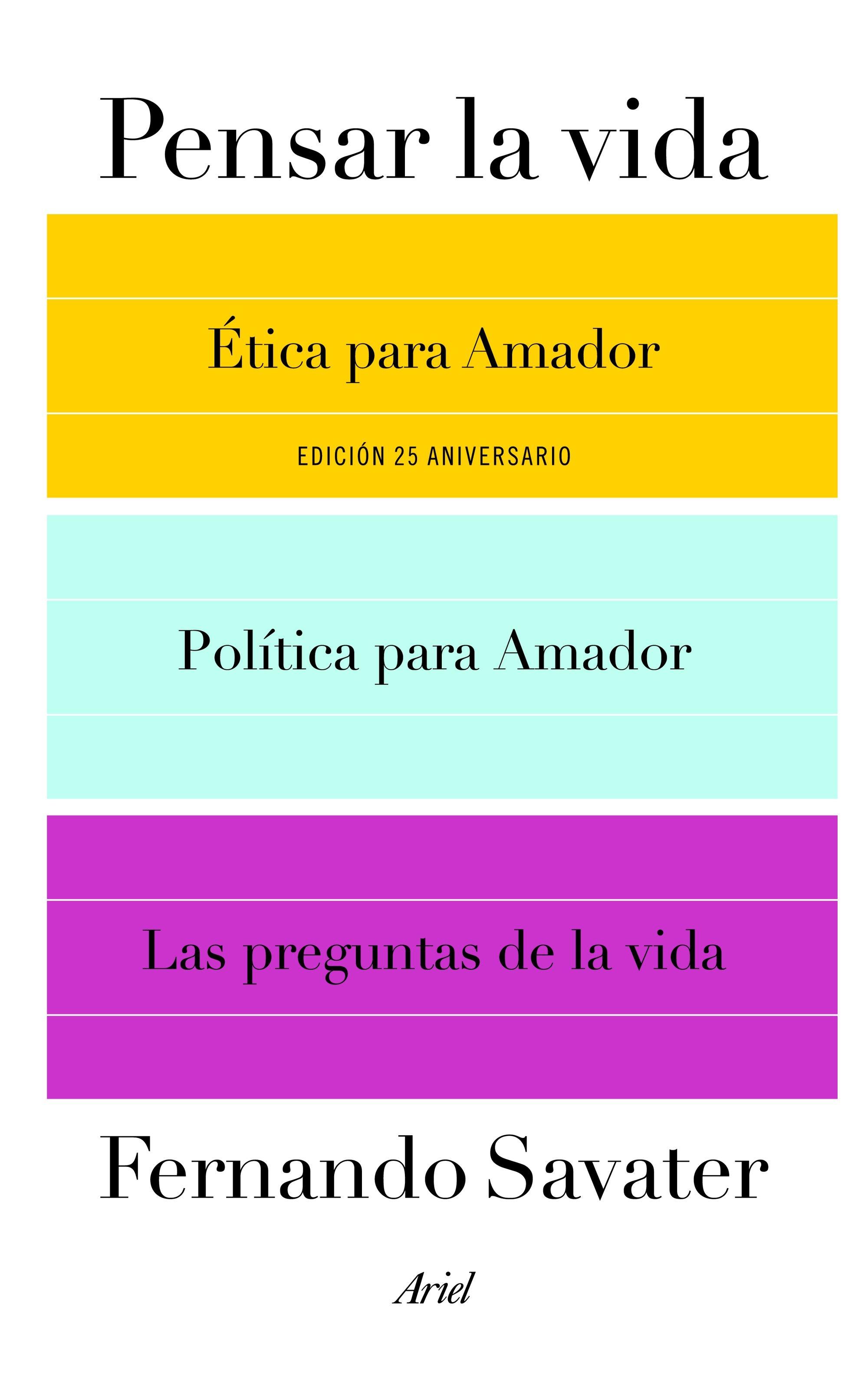 PENSAR LA VIDA. ETICA PARA AMADOR. POLITICA PARA AMADOR Y LAS PREGUNTAS DE LA VIDA. 