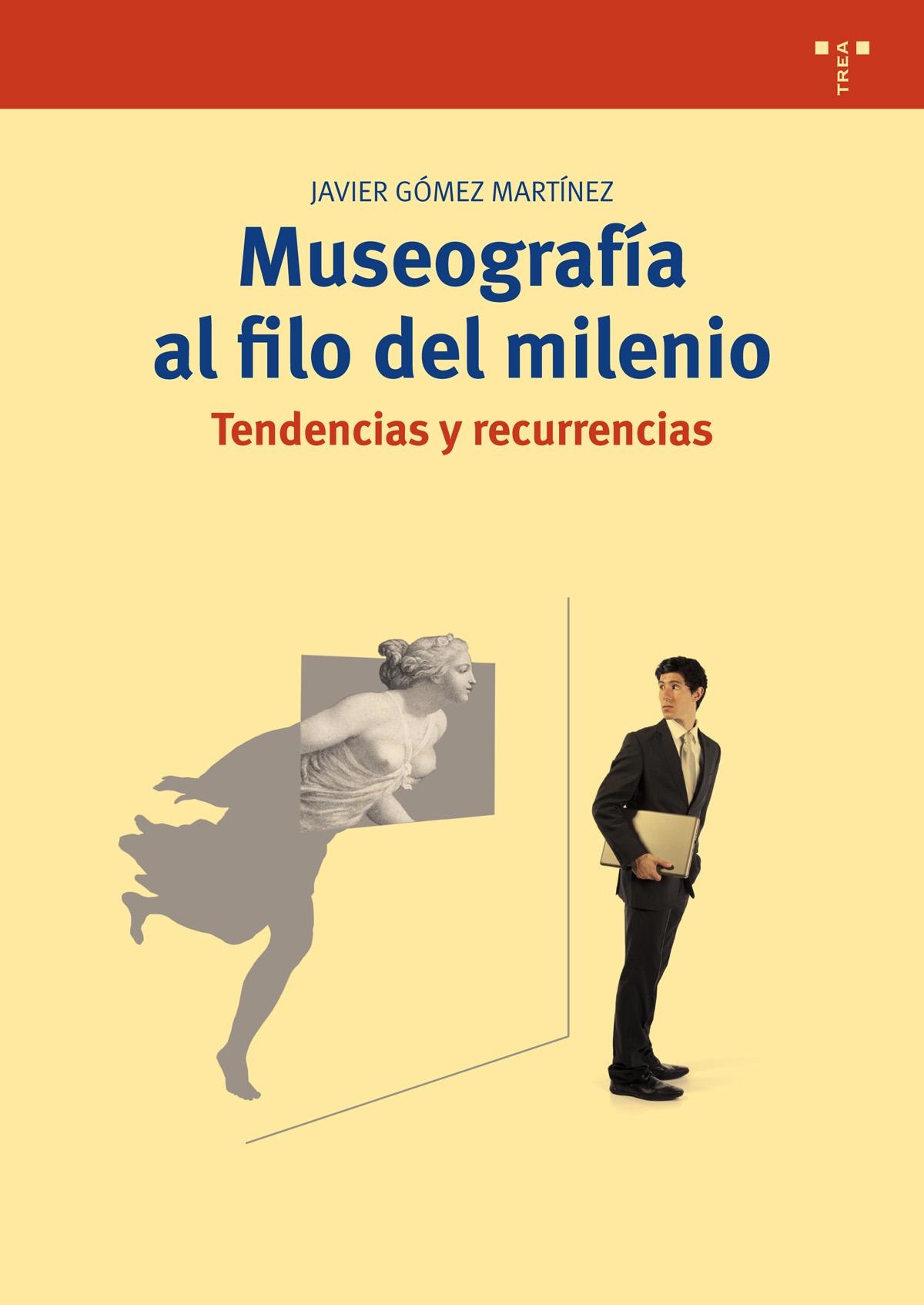 MUSEOGRAFÍA AL FILO DEL MILENIO. TENDENCIAS Y RECURRENCIAS. 