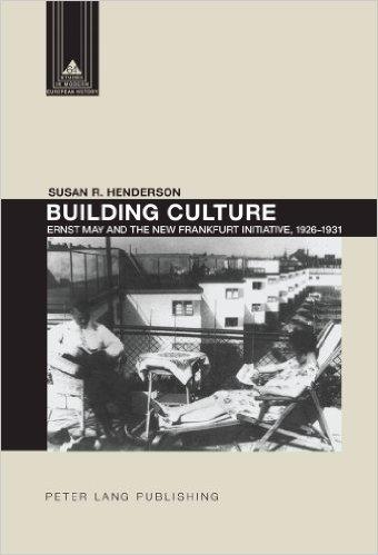 BUILDING CULTURE: ERNST MAY AND THE NEW FRANKFURT MAIN INITIATIVE, 1926-1931 