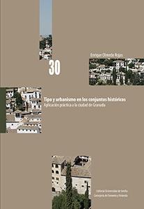 TIPO Y URBANISMO EN LOS CONJUNTOS HISTÓRICOS. "APLICACIÓN PRÁCTICA A LA CIUDAD DE GRANADA". 