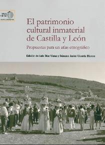 PATRIMONIO CULTURAL INMATERIAL DE CASTILLA Y LEÓN, EL  "PROPUESTAS PARA UN ATLAS ETNOGRAFICO". 