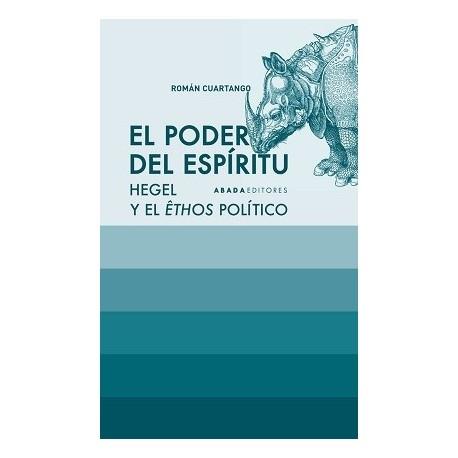 PODER DEL ESPÍRITU, EL "HEGEL Y EL ETHOS POLÍTICO". 