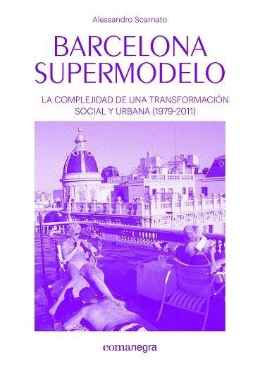 BARCELONA SUPERMODELO. LA COMPLEJIDAD DE UNA TRANSFORMACION SOCIAL Y URBANA( 1979-2011)