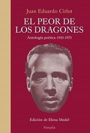 EL PEOR DE LOS DRAGONES. ANTOLOGÍA POÉTICA 1943-1973. 