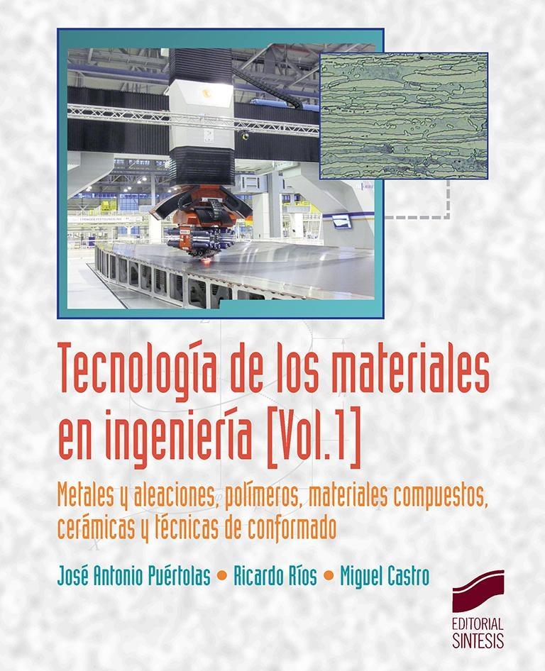 TECNOLOGIA DE LOS MATERIALES EN INGENIERIA I. METALES Y ALEACIONES, POLIMEROS COMPUESTOS, CERAMICAS.. 