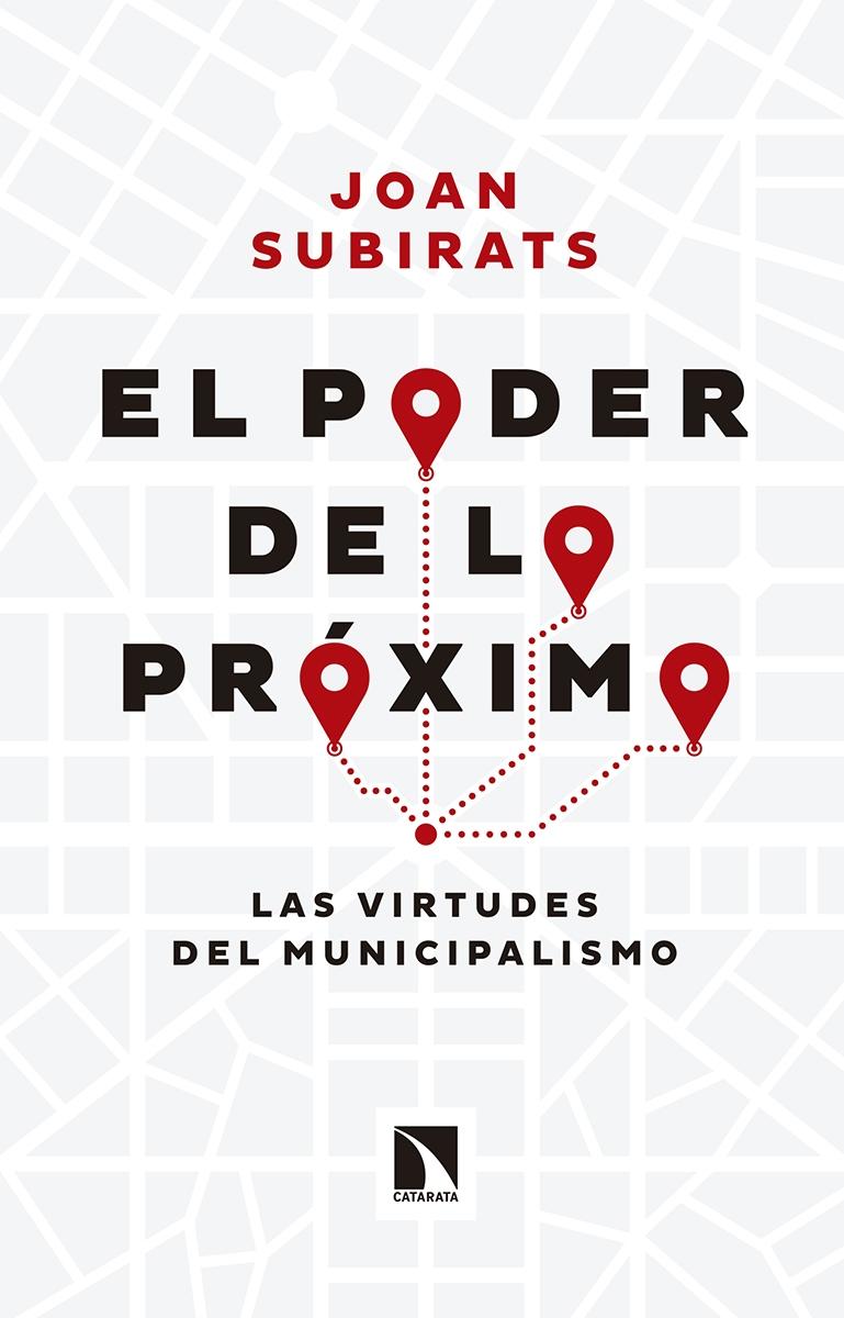 PODER DE LO PROXIMO, EL. LAS VIRTUDES DEL MUNICIPALISMO.. 