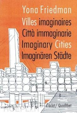 FRIEDMAN: VILLES IMAGINAIRES. CITTA IMMAGINARIE. IMAGINARY CITIES. IMAGINAREN STADTE.