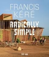 KERE: FRANCIS KERE - ARCHITECTURE . RADICALLY SIMPLE.