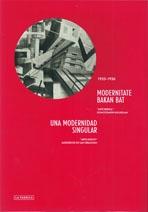 UNA MODERNIDAD SINGULAR /  MODERNITATE BAKAN BAT ""ARTE NUEVO" ALREDEDOR DE SAN SEBASTIÁN, 1925-1936.". 