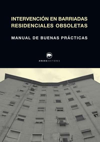 INTERVENCIÓN EN BARRIADAS RESIDENCIALES OBSOLETAS. MANUAL DE BUENAS PRACTICAS