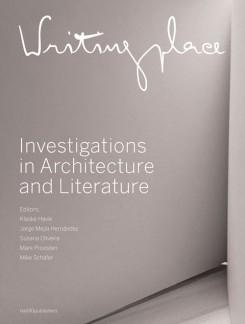 WRITINGPLACE. INVESTIGATIONS IN ARCHITECTURE AND LITERATURE. 