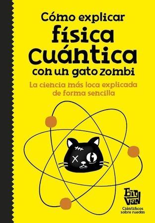 CÓMO EXPLICAR FÍSICA CUÁNTICA CON UN GATO ZOMBI.