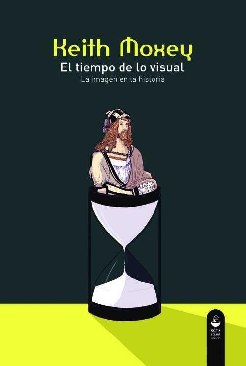 TIEMPO DE LO VISUAL, EL. LA IMAGEN EN LA HISTORIA