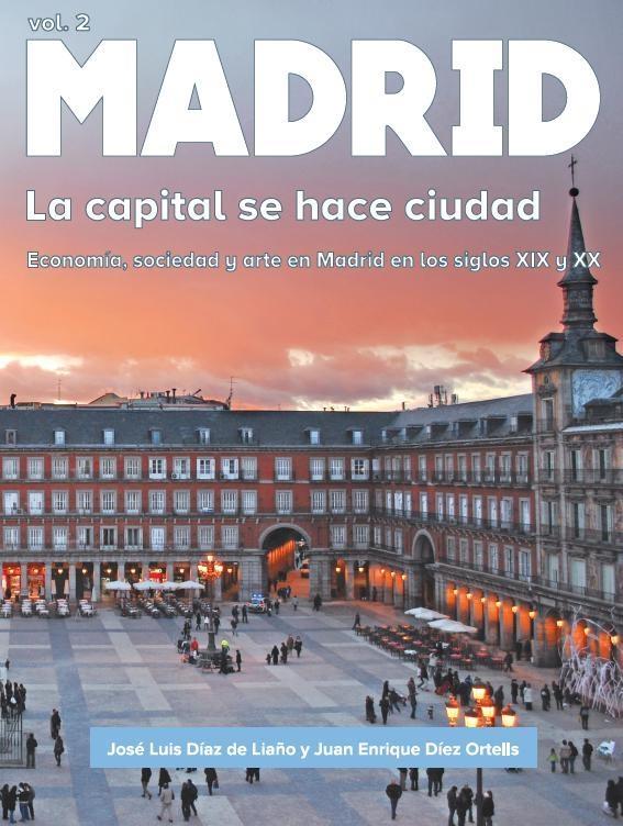 MADRID. LA CAPITAL SE HACE CIUDAD. ECONOMÍA, ARTE Y SOCIEDAD  . 