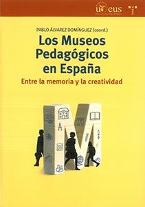 LOS MUSEOS PEDAGÓGICOS EN ESPAÑA. "ENTRE LA MEMORIA Y LA CREATIVIDAD". 