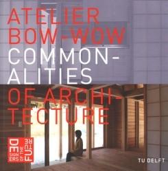 ATELIER BOW- WOW: COMMONALITIES OF ARCHITECTURE. 