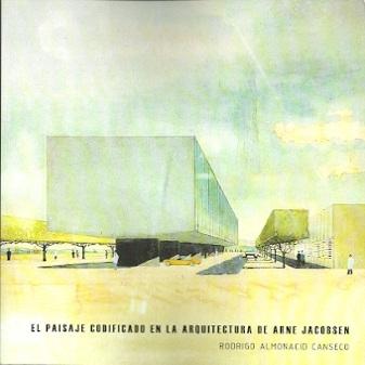 JACOBSEN: EL PAISAJE CODIFICADO EN LA ARQUITECTURA DE ARNE JACOBSEN.