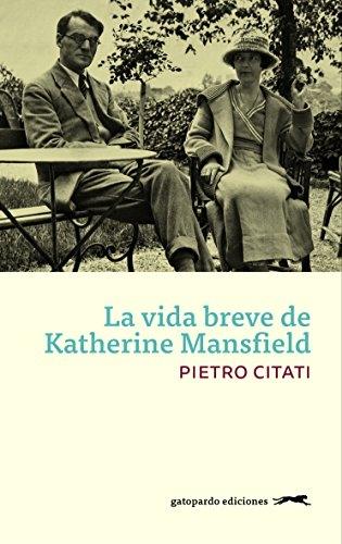 LA VIDA BREVE DE KATHERINE MANSFIELD.