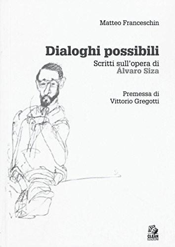 DIALOGHI POSSIBILI. SCRITTI SULL' OPERA DI ALVARO SIZA