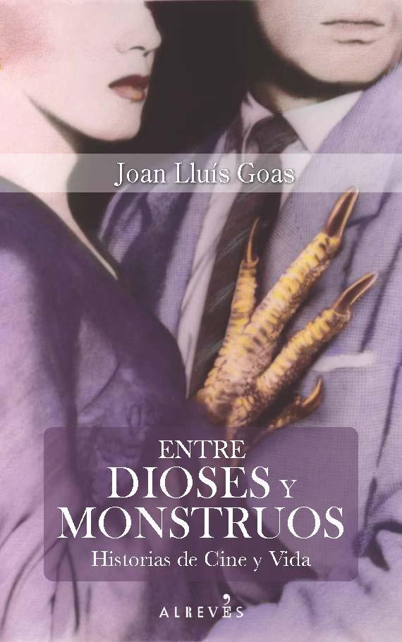ENTRE DIOSES Y MONSTRUOS "HISTORIAS DE CINE Y VIDA".