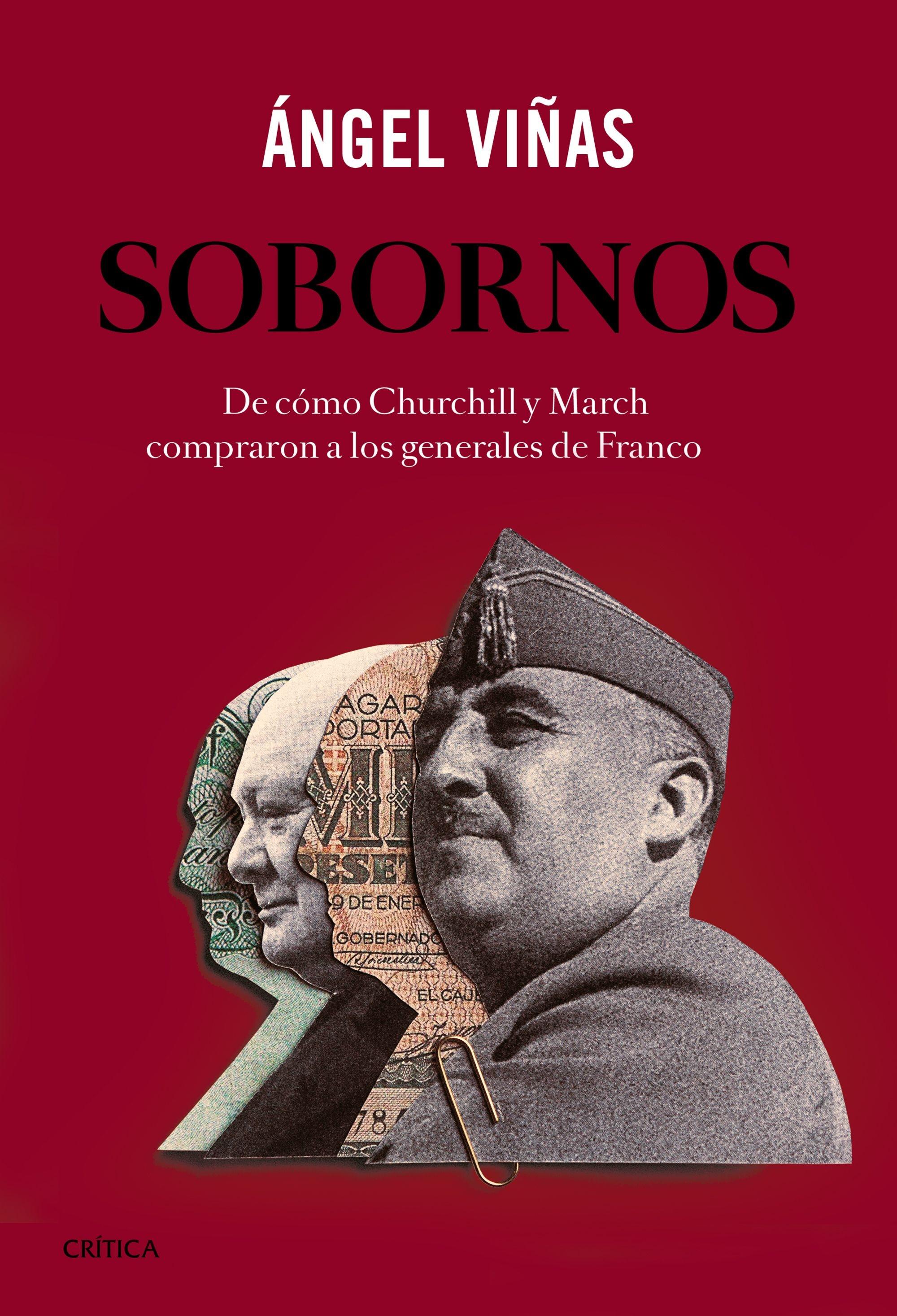SOBORNOS. DE COMO CHURCHILL Y MARCH COMPRARON A LOS GENERALES DE FRANCO