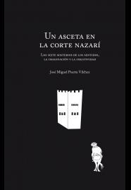 ASCETA EN LA CORTE NAZARÍ, UN "LOS SIETE MISTERIOS DE LOS SENTIDOS, LA IMAGINACIÓN Y LA CREATIVIDAD". 