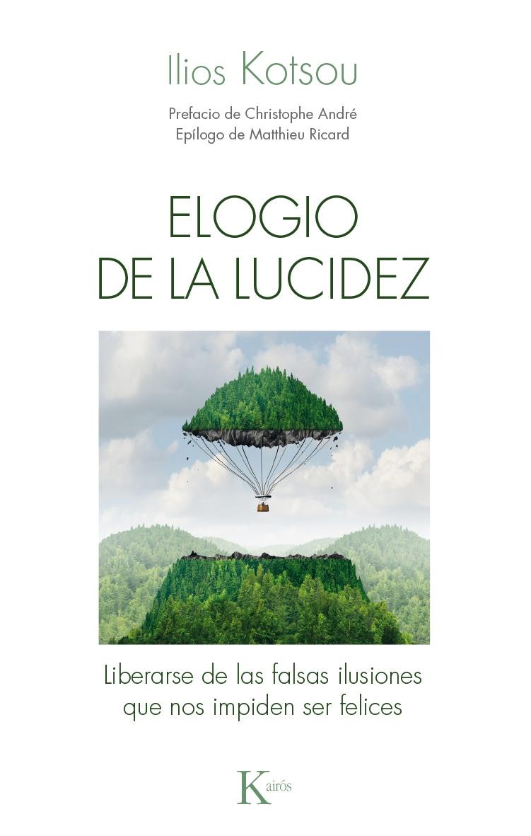 ELOGIO DE LA LUCIDEZ "LIBERARSE DE LAS FALSAS ILUSIONES QUE NOS IMPIDEN SER FELICES". 