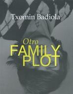 BADIOLA: OTRO FAMILY PLOT. TXOMIN BADIOLA. 