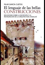 LENGUAJE DE LAS BELLAS CONSTRUCCIONES, EL "REFLEXIONES SOBRE LA RECEPCIÓN Y LA RESTAURACIÓN DE LA ARQUITECTURA ANDA". 