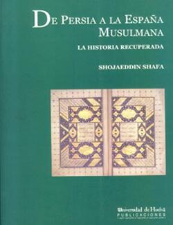 DE PERSIA A LA ESPAÑA MUSULMANA "LA HISTORIA RECUPERADA"