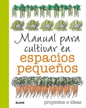 MANUAL PARA CULTIVAR EN ESPACIOS PEQUEÑOS "PROYECTOS E IDEAS".