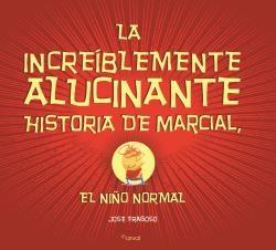 INCREIBLEMENTE ALUCINANTE HISTORIA DE MARCIAL EL NIÑO NORMAL, LA
