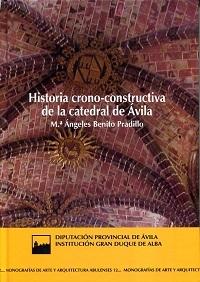 HISTORIA CRONO-CONSTRUCTIVA DE LA CATEDRAL DE AVILA. 