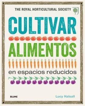 CULTIVAR ALIMENTOS EN ESPACIOS REDUCIDOS "THE ROYAL HORTICULTURAL SOCIETY". 