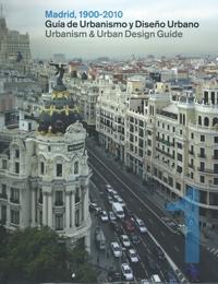 MADRID 1900-2010. GUIA DE URBANISMO Y DISEÑO URBANO / URBANISM & URBAN DESIGN GUIDE (2 VOLS.)